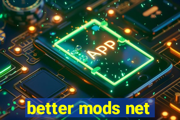 better mods net